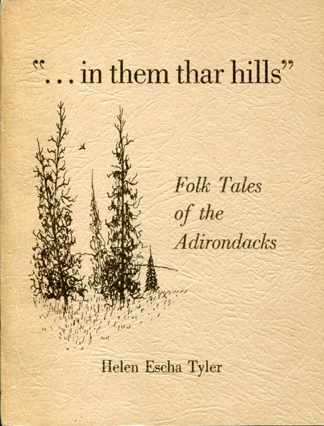 ". . . In Them Thar Hills." Folk Tales Of The Adirondacks HELEN ESCHA TYLER