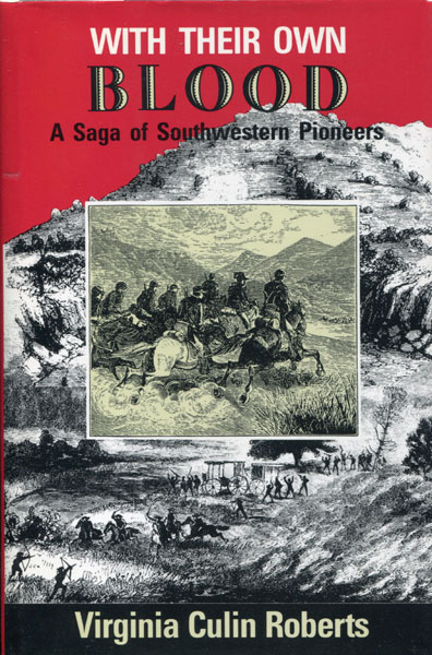 With Their Own Blood. A Saga Of Southwestern Pioneers. VIRGINIA CULIN ROBERTS