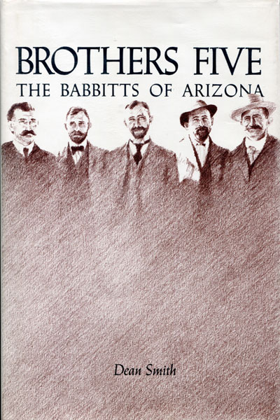 Brothers Five. The Babbitts Of Arizona. DEAN SMITH
