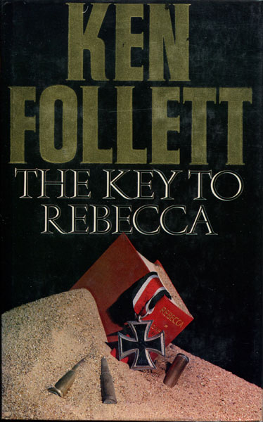 The Key To Rebecca. KEN FOLLETT