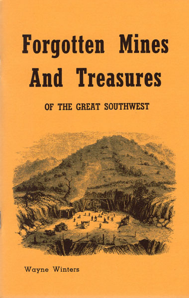 Forgotten Mines And Treasures Of The Great Southwest WAYNE WINTERS