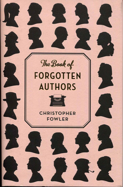 The Book Of Forgotten Authors CHRISTOPHER FOWLER