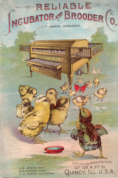 Reliable Incubator And Brooder Co. 11th Annual Catalogue / [Title Page] Eleventh Annual Guide And Combines Catalogues. Reliable Incubator And Brooder Co. Leading Poultry Supply House Of The United States Reliable Incubator And Brooder Co., Quincy, Illinois