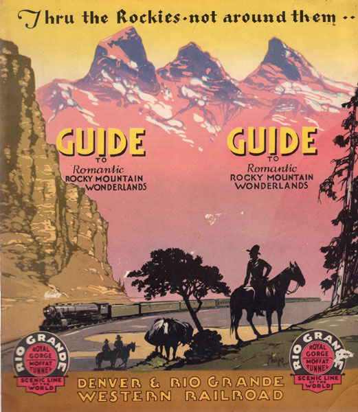Thru The Rockies - Not Around Them -- Guide To Romantic Rocky Mountain Wonderlands Denver & Rio Grande Western Railroad