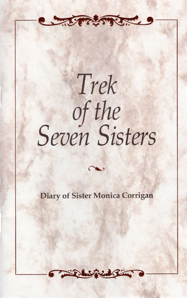 The Trek Of The Seven Sisters. Diary Of Sister Monica Corrigan, Csj SISTER MONICA CORRIGAN