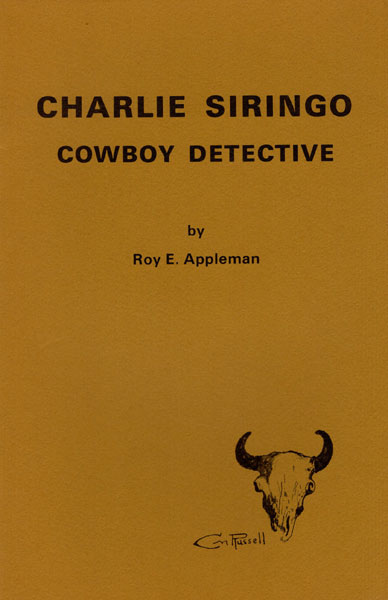 Charlie Siringo, Cowboy Detective. ROY E. APPLEMAN