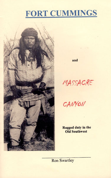 Fort Cummings And Massacre Canyon. RON SWARTLEY