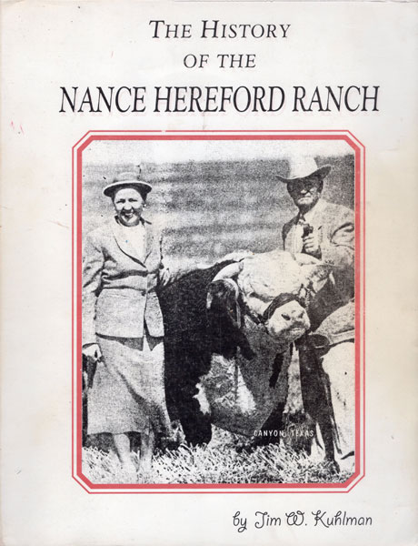 The History Of The Nance Hereford Ranch JIM W. KUHLMAN