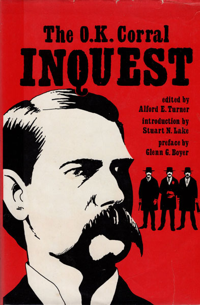 The O. K. Corral Inquest TURNER, ALFORD E. [EDITED BY]