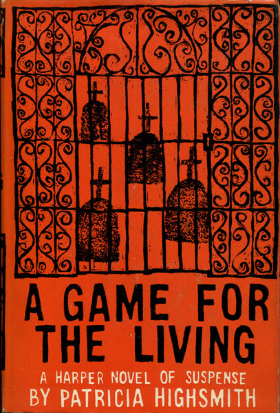 A Game For The Living. PATRICIA HIGHSMITH