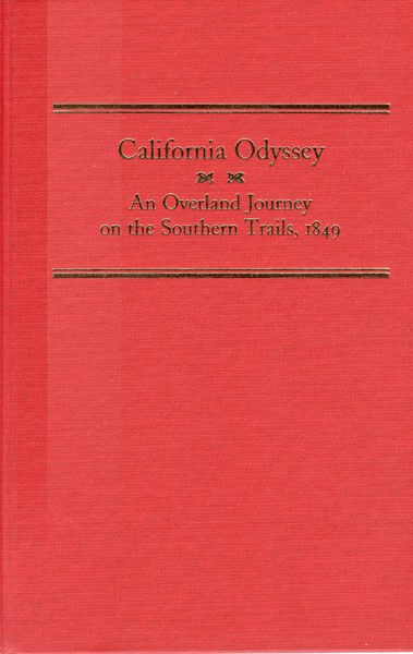 California Odyssey. An Overland Journey On The Southern Trails, 1849 GOULDING, WILLIAM R. [ETTER, PATRICIA A. EDITED BY]