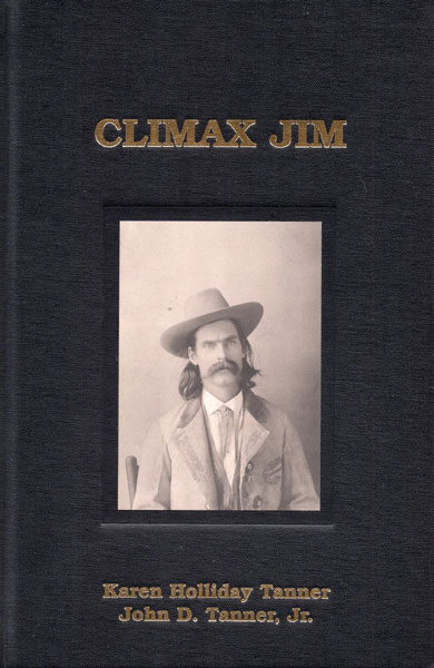 Climax Jim. TANNER, KAREN HOLLIDAY & JOHN D. TANNER, JR.