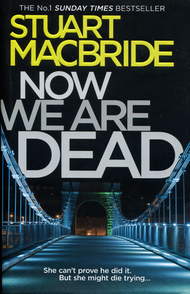 Now We Are Dead STUART MACBRIDE