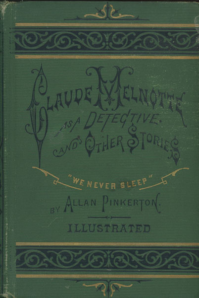 Claude Melnotte As A Detective, And Other Stories. ALLAN PINKERTON