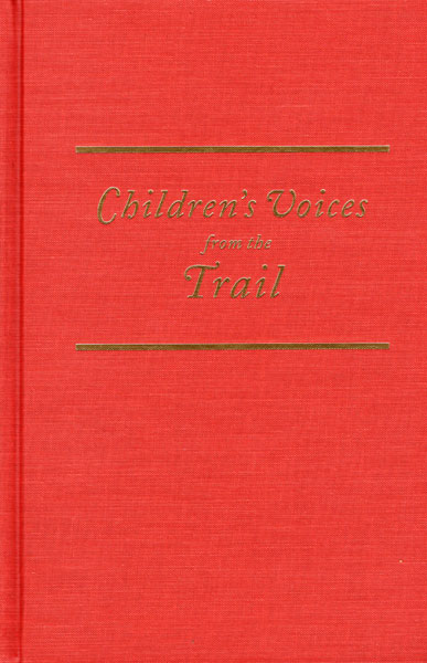 Children's Voices From The Trail. Narratives Of The Platte River Road ROSEMARY GUDMUNDSON PALMER