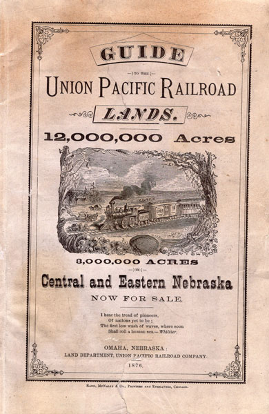 Guide To The Union Pacific Railroad Lands. 12,000,000 Acres. 3,000,000 Acres In Central And Eastern Nebraska Now For Sale DAVIS, O. F. [LAND COMMISSIONER, OMAHA, NEB].