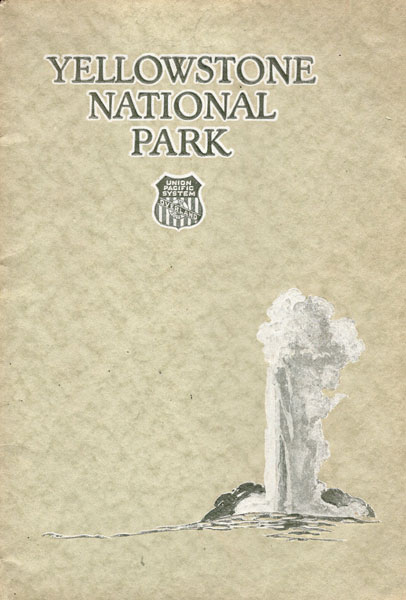 Yellowstone National Park / (Title Page) Geyserland Union Pacific System