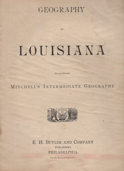 Geography Of Louisiana To Accompany Mitchell's Intermediate Geography E. H. BUTLER AND COMPANY