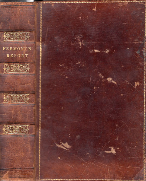 Report Of The Exploring Expedition To The Rocky Mountains In The Year 1842, And To Oregon And North California In The Years 1843-"44. JOHN C. FREMONT