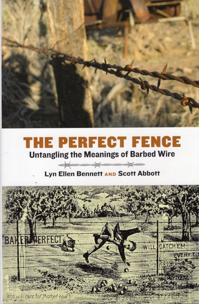 The Perfect Fence. Untangling The Meanings Of Barbed Wire LYN ELLEN AND SCOTT ABBOTT BENNETT