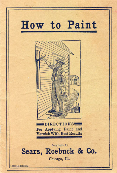 How To Paint. Directions For Applying Paint And Varnish With Best Results. (Cover Title) Sears, Roebuck & Co., Cleveland, Ohio