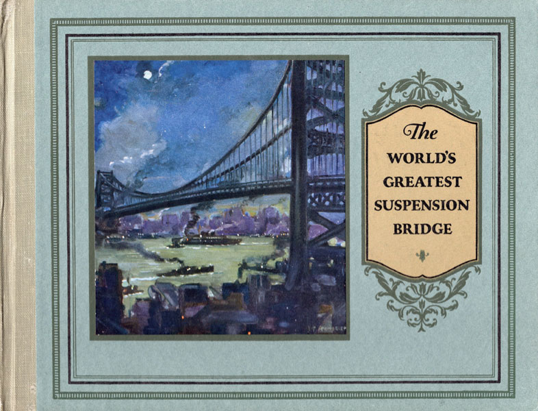 The World's Greatest Suspension Bridge / [Title Page] The World's Greatest Suspension Bridge. Philadelphia To Camden. The Part Played In Its Construction By The American Cable Company, Inc American Cable Company