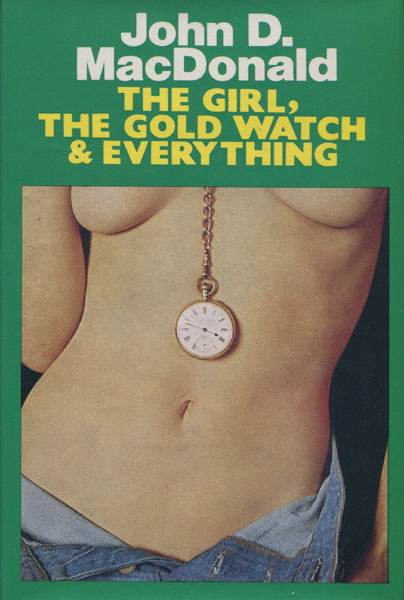 The Girl, The Gold Watch & Everything. JOHN D. MACDONALD