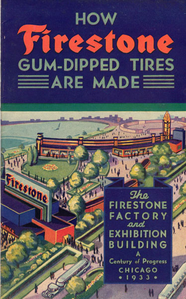 How Firestone Gum-Dipped Tires Are Made. The Firestone Factory And Exhibition Building A. Century Of Progress. Chicago, 1933 The Firestone Tire & Rubber Company