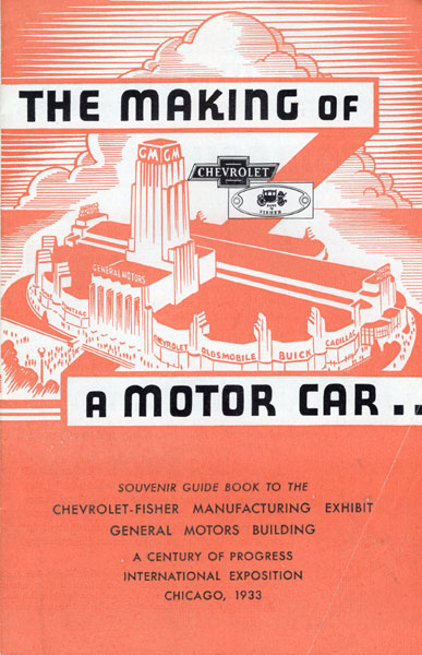 The Making Of A Motor Car ... Souvenir Guide Book To The Chevrolet-Fisher Manufacturing Exhibit. General Motors Building. A Century Of Progress International Exposition. Chicago, 1933 The Firestone Tire & Rubber Company