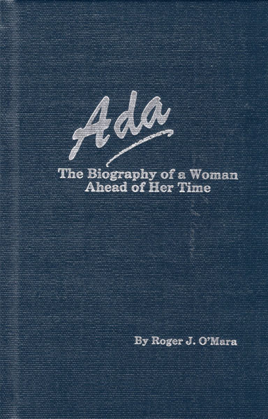 Ada. The Biography Of A Woman Ahead Of Her Time. ROGER J. O'MARA