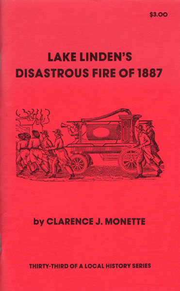 Lake Linden's Disastrous Fire Of 1887 CLARENCE J. MONETTE