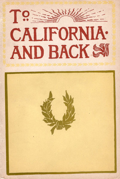To California And Back. C. A. HIGGINS