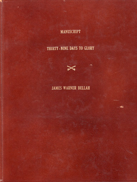 Original Corrected Manuscript And Corrected Typescript For The Western Short Story, "Thirty Nine Days To Glory" JAMES WARNER BELLAH