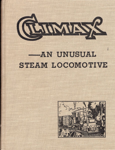Climax ---- An Unusual Steam Locomotive TABER, III, THOMAS T. AND WALTER CASLER