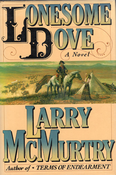 Lonesome Dove. LARRY MCMURTRY