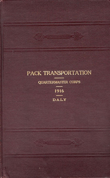 Manual Of Pack Transportation DALY, H. W. [CHIEF PACKER]