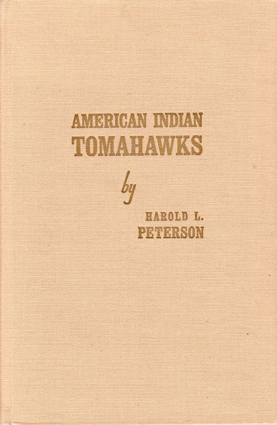 American Indian Tomahawks. With An Appendix: The Blacksmith Shop By Milford G. Chandler HAROLD L. PETERSON
