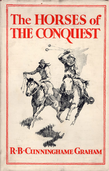 The Horses Of The Conquest. R. B. CUNNINGHAME GRAHAM