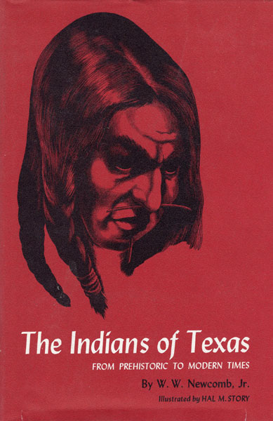 The Indians Of Texas, From Prehistoric To Modern Times NEWCOMB, JR., W. W.