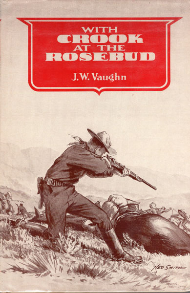 With Crook At The Rosebud. J. W. VAUGHN