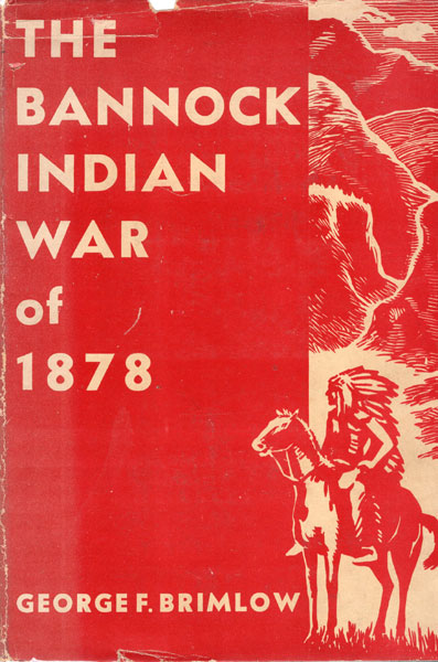 The Bannock Indian War Of 1878. GEORGE FRANCIS BRIMLOW