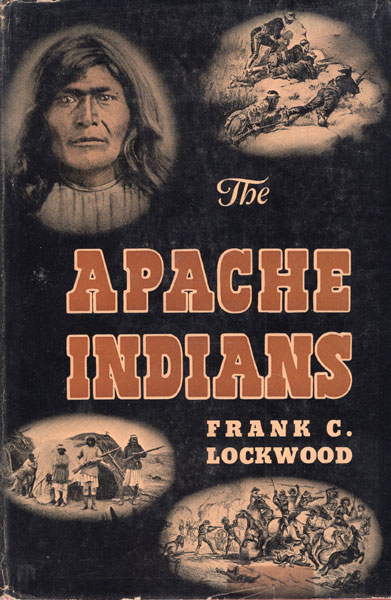 The Apache Indians FRANK C LOCKWOOD