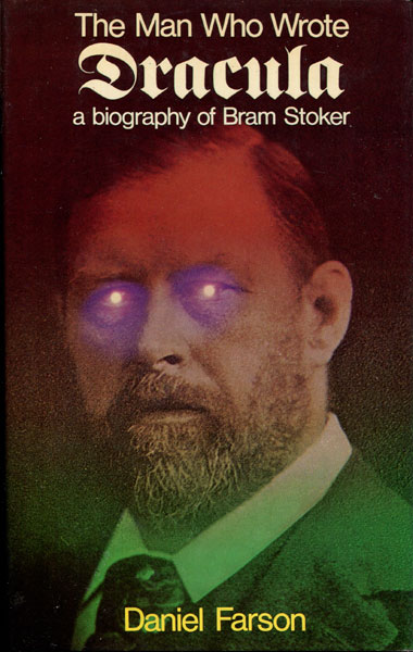 The Man Who Wrote Dracula. A Biography Of Bram Stoker DANIEL FARSON