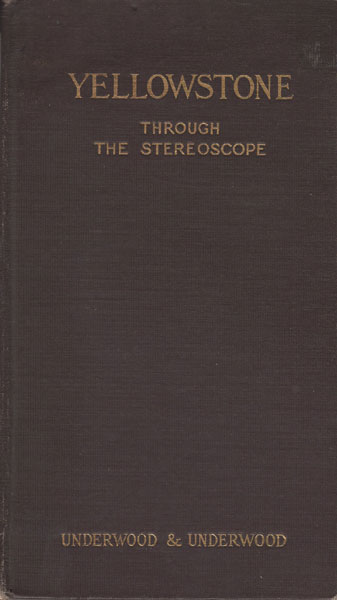 Yellowstone Through The Stereoscope UNDERWOOD & UNDERWOOD