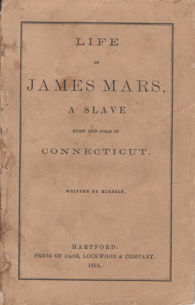 Life Of James Mars, A Slave Born And Sold In Connecticut JAMES MARS