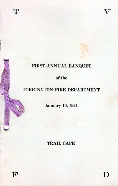 First Annual Banquet Of The Torrington Fire Department, January 10, 1924 TORRINGTON FIRE DEPARTMENT
