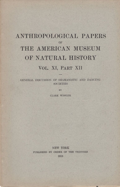 General Discussion Of Shamanistic And Dancing Societies CLARK WISSLER