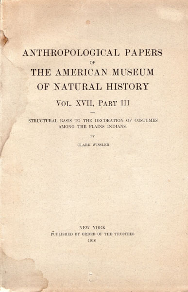 Structural Basis To The Decoration Of Costumes Among The Plains Indians CLARK WISSLER