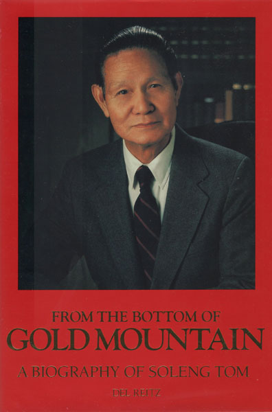 From The Bottom Of Gold Mountain. A Biography Of Soleng Tom DEL REITZ