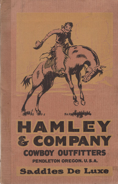 Hamley & Company. Cowboy Outfitters. Pendleton Oregon, U.S.A. Saddles De Luxe / [Title Page] Catalog Number 22. Hamley Saddles. For Men Who Care Hamley & Company, Pendleton, Oregon